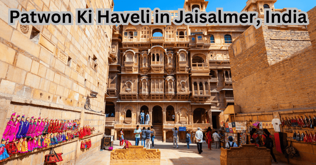 Jaisalmer-Patwon Ki Haveli