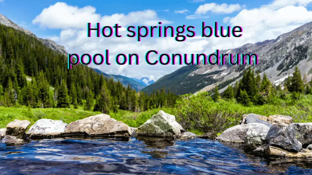 Natural hot springs in the Western USA -Conundrum Hot Springs