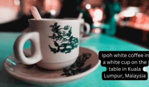 10 Best Places to Visit in Malaysia-Ipoh white coffee