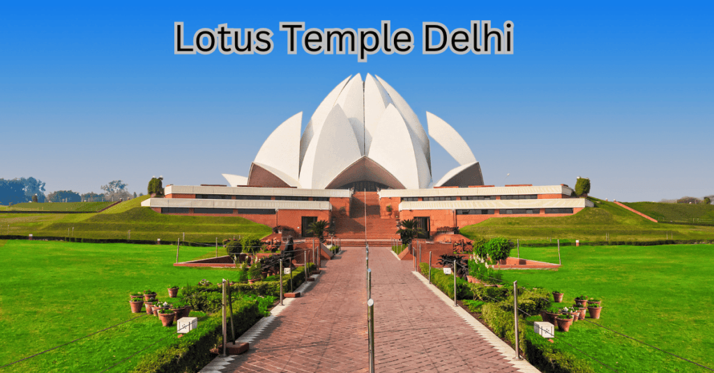 Places to visit in Delhi-Lotus Temple Delhi