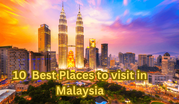 10 Best Places to visit in Malaysia