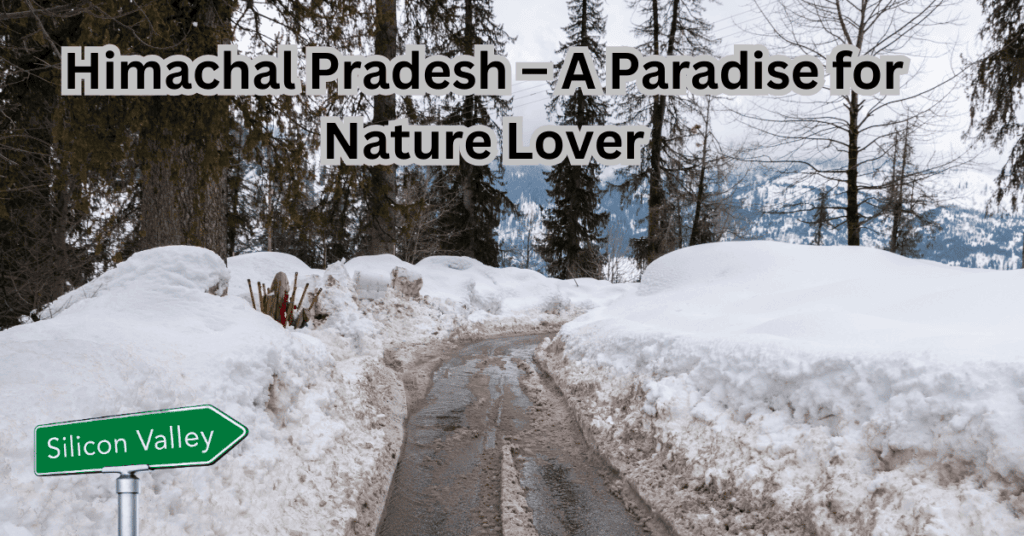 Tour India Guide - Himachal Pradesh A Paradise for Nature Lovers