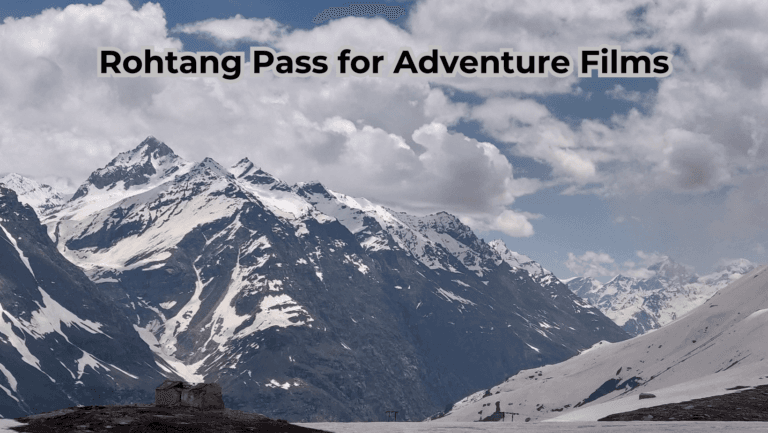 Best Shooting Locations in India - Rohtang Pass for Adventure Films