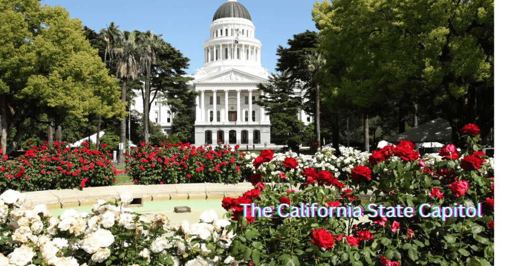 Best Historic Sites in California - The California State Capitol – Political History in Sacramento