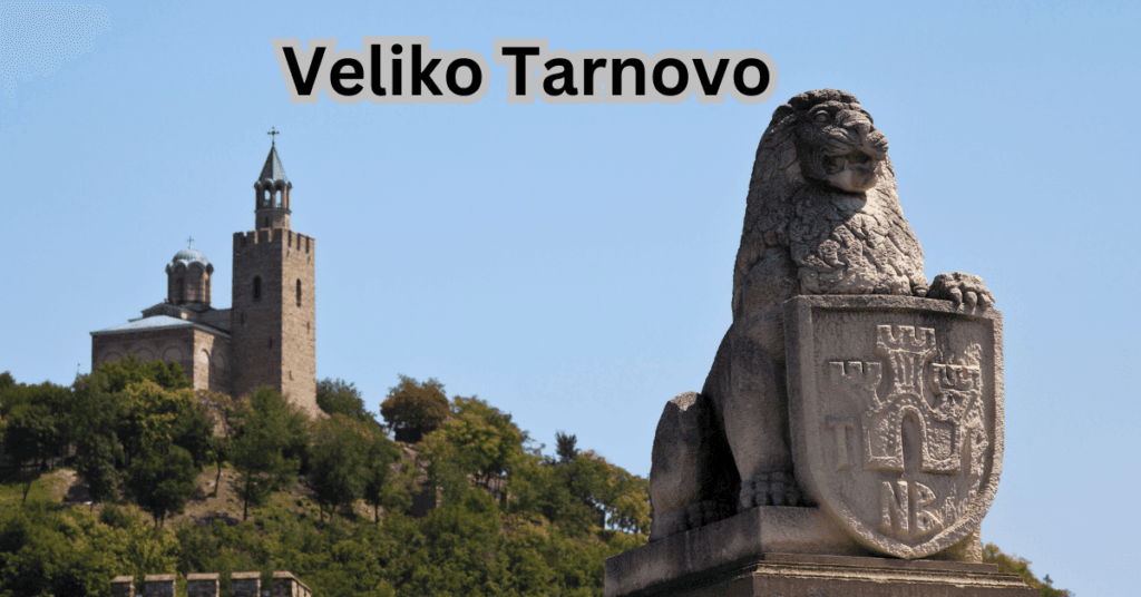 15 Best Tourist Sites in Bulgaria - Veliko Tarmovo