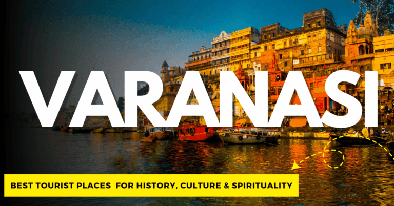 Best Tourist Places in Varanasi for History, Culture, and Spirituality