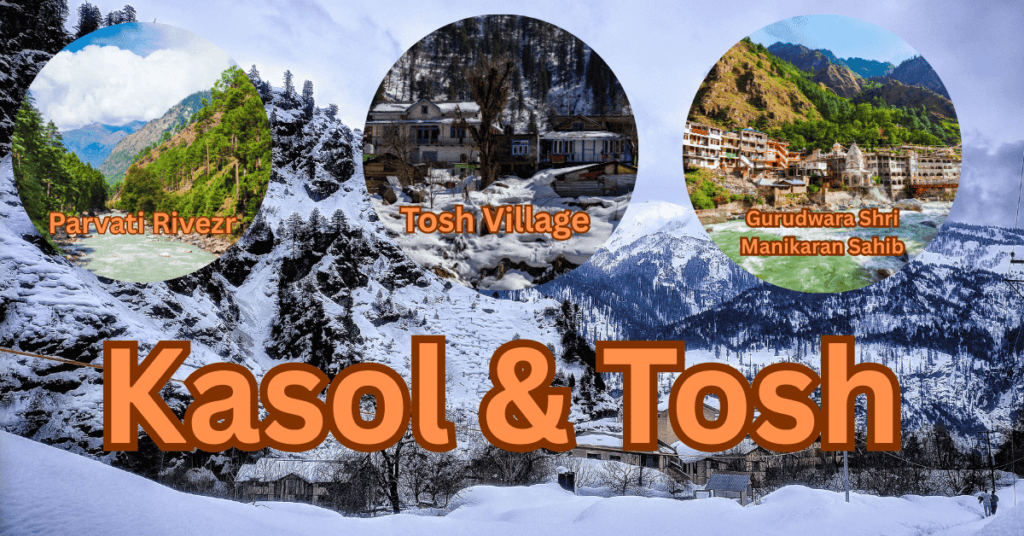 Best places to visit in Himachal-Kasol & Tosh